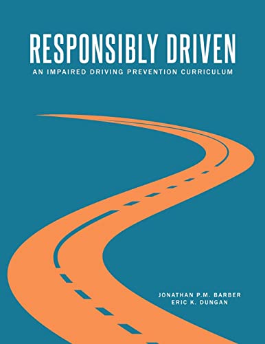 Imagen de archivo de Responsibly Driven: An Impaired Driving Prevention Curriculum a la venta por ThriftBooks-Atlanta