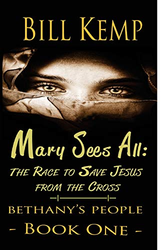 Beispielbild fr Mary Sees All: The Race to Save Jesus from the Cross (Bethany's People) zum Verkauf von Wonder Book