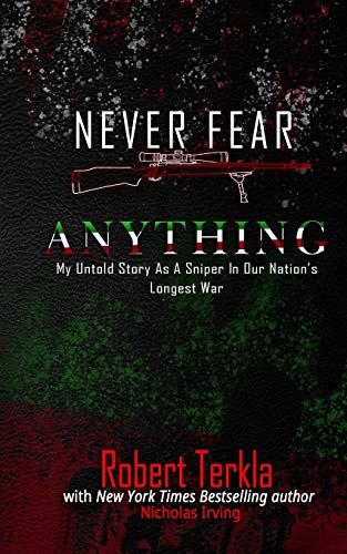 Beispielbild fr Never Fear Anything : My Untold Story As a Sniper in Our Nations Longest War zum Verkauf von Better World Books