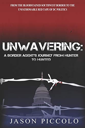 Beispielbild fr Unwavering: A Border Agent's Journey From Hunter to Hunted zum Verkauf von Front Cover Books