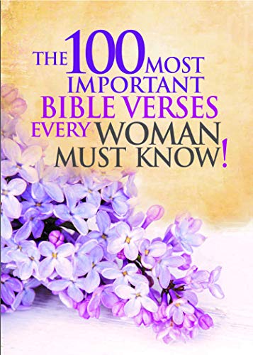 Stock image for The 100 Most Important Bible Verses Every Woman Must Know for sale by Front Cover Books