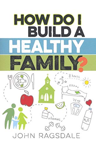Stock image for How Do I Build a Healthy Family? for sale by SecondSale
