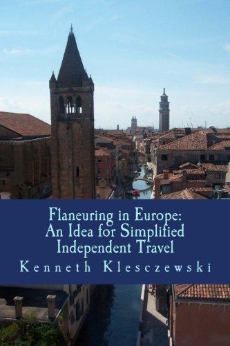 Imagen de archivo de Flaneuring in Europe: An Idea for Simplified Independent Travel a la venta por ThriftBooks-Dallas