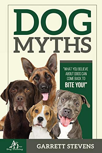 Imagen de archivo de Dog Myths: What you Believe about dogs can come back to BITE You! a la venta por Half Price Books Inc.