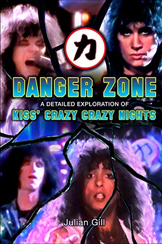 Beispielbild fr Danger Zone: An Exploration of KISS' Crazy Nights zum Verkauf von GF Books, Inc.