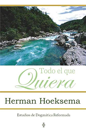 Imagen de archivo de Todo El Que Quiera (Estudios de Dogmática Reformada) (Spanish Edition) a la venta por ThriftBooks-Atlanta