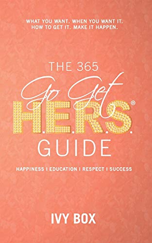 

The 365 Go Get HERS Guide: What You Want, When You Want It, How to Get It, Make It Happen! [Soft Cover ]