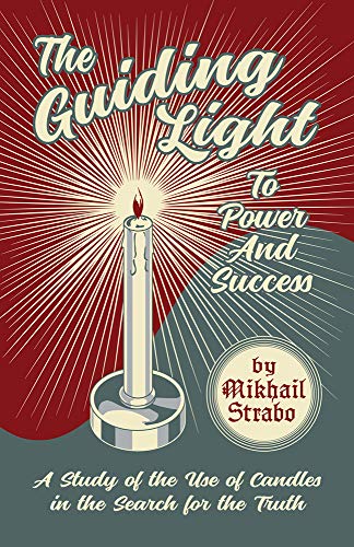 Stock image for The Guiding Light to Power and Success: A Study of the Use of Candles in the Search for the Truth for sale by Books Unplugged