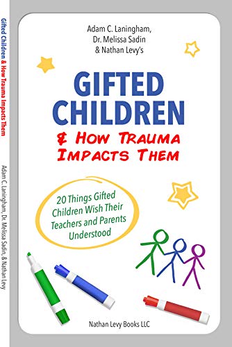 Stock image for Gifted Children & How Trauma Impacts Them 20 Things Gifted Children Wish Their Teachers and Parents Understood" for sale by GF Books, Inc.