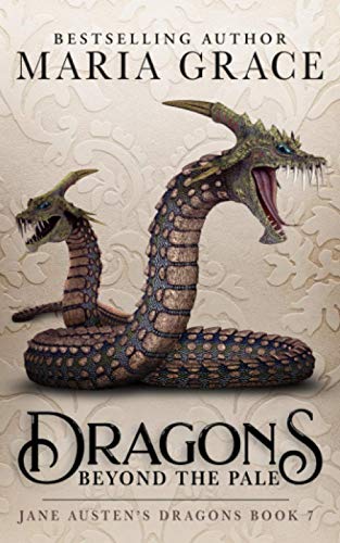 Stock image for Dragons Beyond the Pale (Jane Austen's Dragons: A Regency gaslamp dragon fantasy adventure) for sale by HPB Inc.
