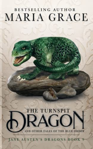 Imagen de archivo de The Turnspit Dragon: and other tales of the Blue Order (Jane Austen's Dragons: A Regency gaslamp dragon fantasy adventure) a la venta por Books Unplugged