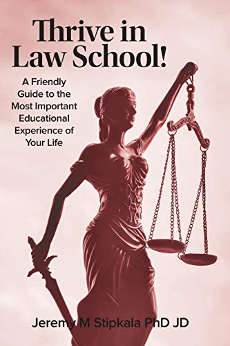 Imagen de archivo de Thrive in Law School!: A Friendly Guide to the Most Important Educational Experience of Your Life a la venta por BooksRun