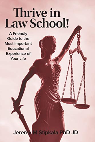 Stock image for Thrive in Law School!: A Friendly Guide to the Most Important Educational Experience of Your Life for sale by BooksRun