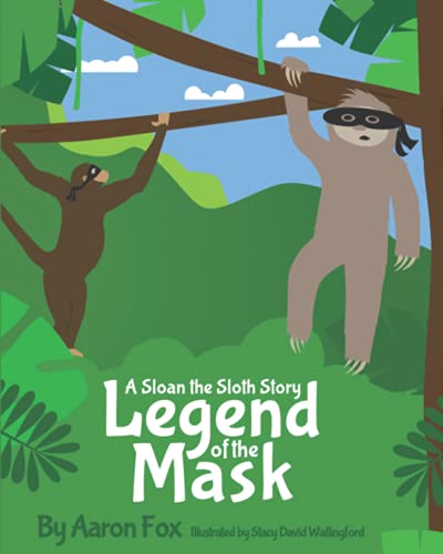 Stock image for The Legend of the Mask: A Sloan the Sloth Story for sale by Lucky's Textbooks