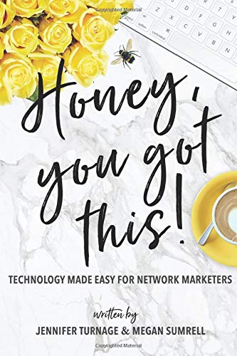 Stock image for Honey, You Got This!: Technology Made Easy for Network Marketers for sale by Blue Vase Books