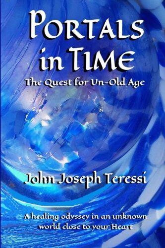 9780999803608: Portals in Time: The Quest for Un-Old-Age