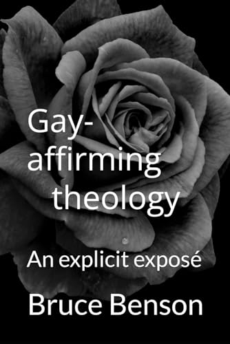 Beispielbild fr Gay-affirming theology: An explicit expose zum Verkauf von THE SAINT BOOKSTORE