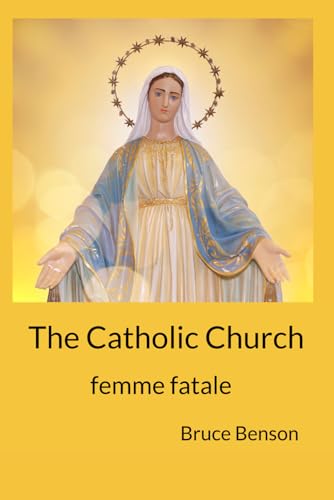 Beispielbild fr The Catholic Church: femme fatale zum Verkauf von Lucky's Textbooks