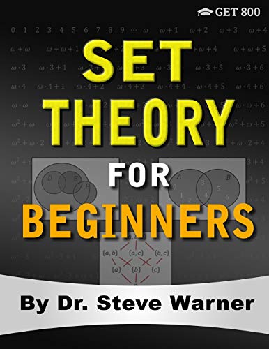 9780999811764: Set Theory for Beginners: A Rigorous Introduction to Sets, Relations, Partitions, Functions, Induction, Ordinals, Cardinals, Martin’s Axiom, and Stationary Sets