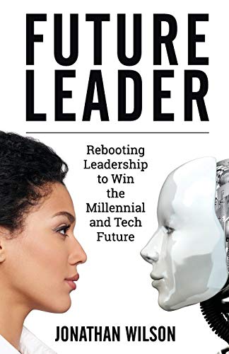 Beispielbild fr Future Leader: Rebooting Leadership to Win the Millennial and Tech Future zum Verkauf von SecondSale