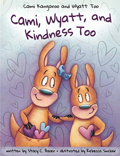 Imagen de archivo de Cami, Wyatt and Kindness Too: A childrens activity book about compassion (Cami Kangaroo and Wyatt Too) a la venta por Goodwill