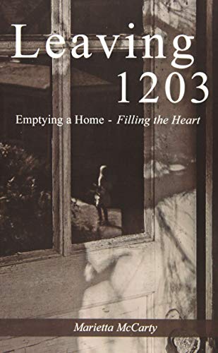 Beispielbild fr Leaving 1203 : Emptying a Home, Filling the Heart zum Verkauf von Better World Books