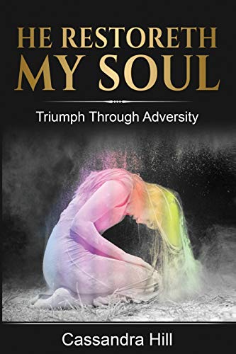 Stock image for He Restoreth My Soul: Triumph Through Adversity for sale by ThriftBooks-Atlanta