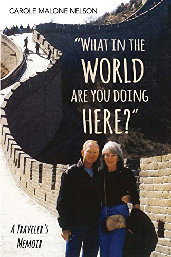 Stock image for What in the World Are You Doing Here?: A Traveler's Memoir for sale by St Vincent de Paul of Lane County