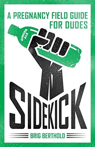 Imagen de archivo de Sidekick: A Pregnancy Field Guide for Dudes a la venta por SecondSale