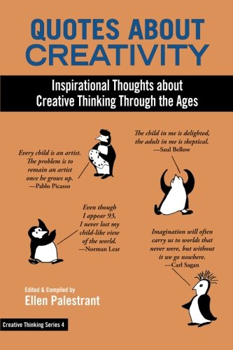 Stock image for Quotes About Creativity: Inspirational Thoughts about Creative Thinking Through the Ages (Creative Thinking Series) (Volume 4) for sale by Better World Books