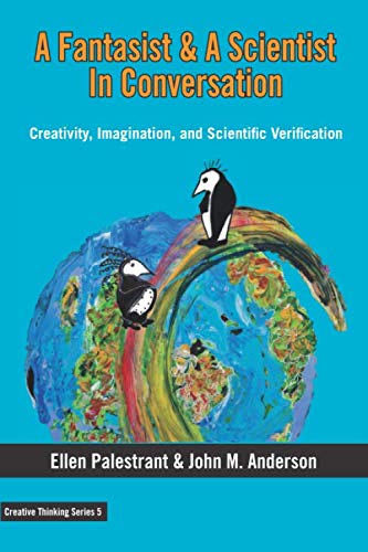 Stock image for A Fantasist & A Scientist In Conversation: Creativity, Imagination, and Scientific Verification (Creative Thinking Series) for sale by GF Books, Inc.