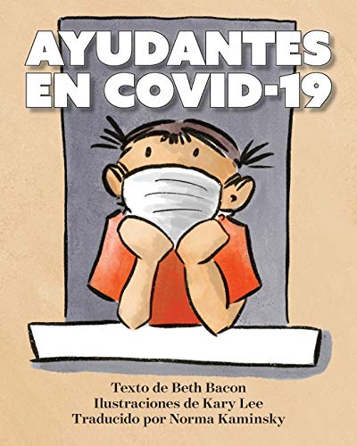 Stock image for AYUDANTES EN COVID-19: Una explicaci n objetiva pero optimista de la pandemia de coronavirus (Spanish Edition) for sale by Once Upon A Time Books