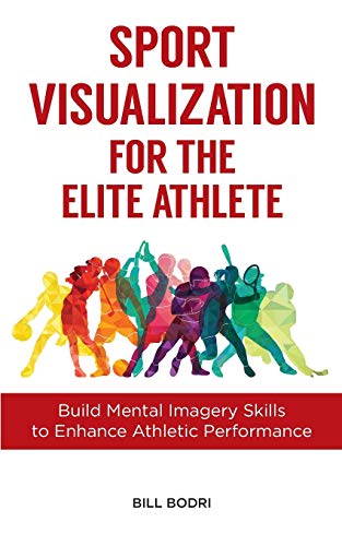 9780999833001: Sport Visualization for the Elite Athlete: Build Mental Imagery Skills to Enhance Athletic Performance