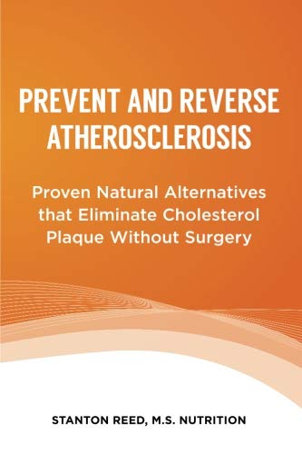 Stock image for Prevent and Reverse Atherosclerosis: Proven Natural Alternatives that Eliminate Cholesterol Plaque Without Surgery for sale by GF Books, Inc.