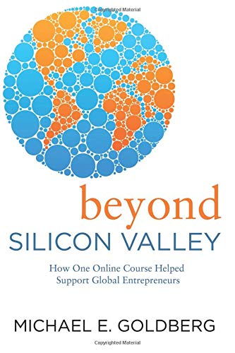 Stock image for Beyond Silicon Valley: How One Online Course Helped Support Global Entrepreneurs for sale by ThriftBooks-Atlanta