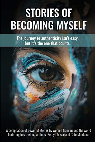 Beispielbild fr Stories of Becoming Myself: The journey to authenticity isn't easy, but it's the one that counts. zum Verkauf von Bookmans