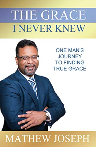 Stock image for The Grace I Never Knew: One Man's Journey to Finding True Grace for sale by HPB-Emerald