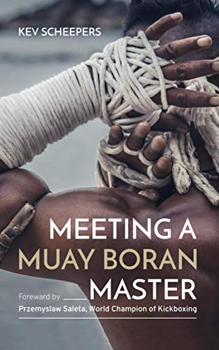 Beispielbild fr Meeting a Muay Boran Master: Discover Ancient Thai Martial Arts zum Verkauf von GF Books, Inc.