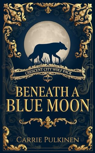 Stock image for Beneath a Blue Moon (Crescent City Wolf Pack) (Volume 2) for sale by SecondSale