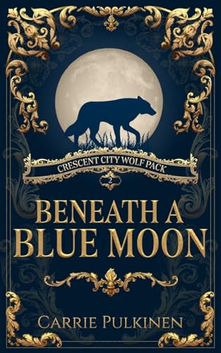 Stock image for Beneath a Blue Moon (Crescent City Wolf Pack) (Volume 2) for sale by SecondSale