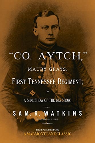 9780999852743: "Co. Aytch": Maury Grays, First Tennessee Regiment