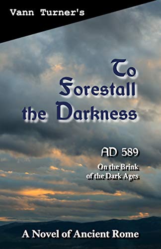 Stock image for To Forestall the Darkness: A Novel of Ancient Rome, AD 589 (The Tribonian Trilogy) for sale by Lucky's Textbooks