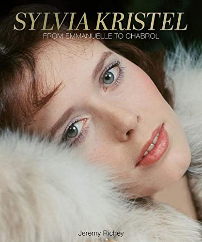 Stock image for Sylvia Kristel: From Emmanuelle to Chabrol for sale by Irish Booksellers