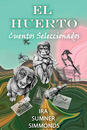 Stock image for EL HUERTO: Cuentos Seleccionados (Spanish Edition) for sale by Lucky's Textbooks