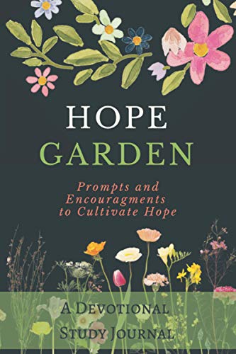 9780999872567: Hope Garden: A Devotional Study Journal, Prompts and Encouragements to Cultivate Hope (Christian Devotional Collaborations)