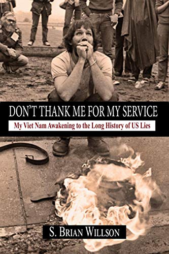 Stock image for Don't Thank Me for My Service: My Viet Nam Awakening to the Long History of US Lies for sale by Books From California