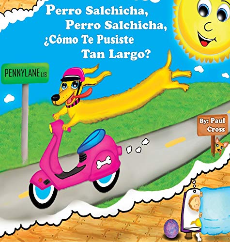 Stock image for Perro Salchicha, Perro Salchicha, Cmo Te Pusiste Tan Largo? (Spanish Edition) for sale by Lucky's Textbooks