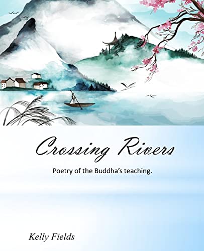 Beispielbild fr Crossing Rivers: Poetic interpretation of the Dhammapada zum Verkauf von Lucky's Textbooks