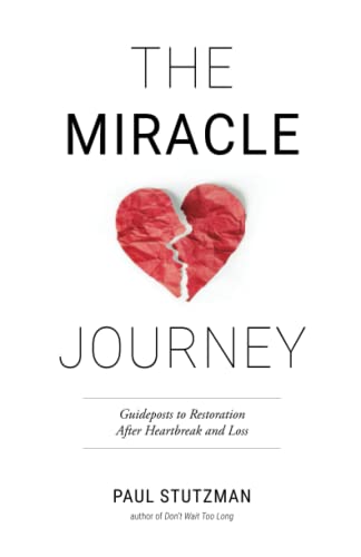 Imagen de archivo de The Miracle Journey: Guideposts to Restoration After Heartbreak and Loss a la venta por GF Books, Inc.