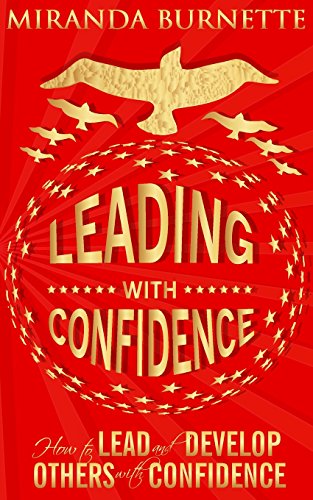 9780999893821: Leading With Confidence: How to Lead and Develop Others With Confidence